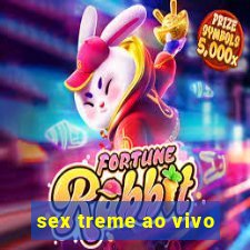 sex treme ao vivo